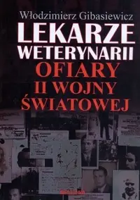 Okładka: Lekarze weterynarii. Ofiary II wojny światowej