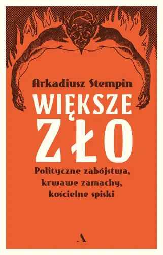 Okładka: Większe zło. Polityczne zabójstwa, krwawe zamachy, kościelne spiski
