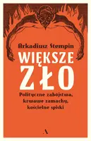 Okładka: Większe zło. Polityczne zabójstwa, krwawe zamachy, kościelne spiski