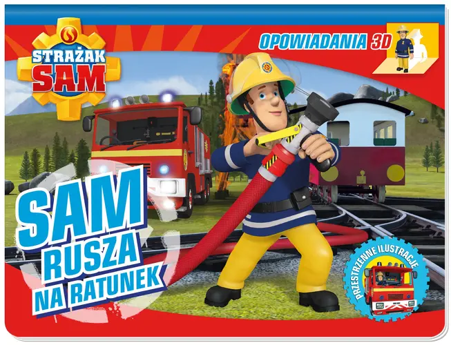 Okładka: Strażak Sam. Opowiadania 3D. Sam rusza na ratunek.