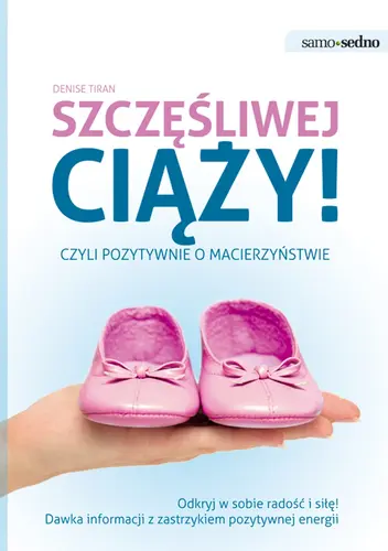 Okładka: Samo Sedno - Szczęśliwej ciąży, czyli pozytywnie o macierzyństwie