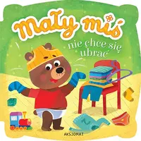 Okładka: Mały miś nie chce się ubrać