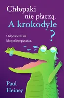 Okładka: Chłopaki nie płaczą. A krokodyle?