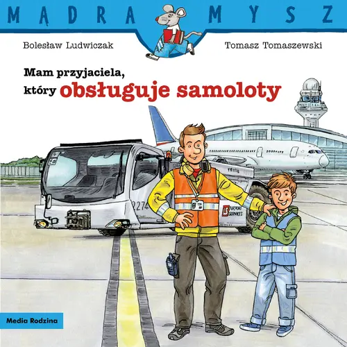 Okładka: Mądra Mysz. Mam przyjaciela, który obsługuje samoloty