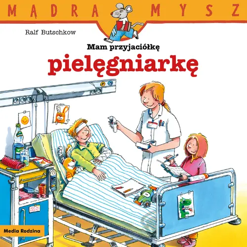 Okładka: Mądra Mysz. Mam przyjaciółkę pielęgniarkę