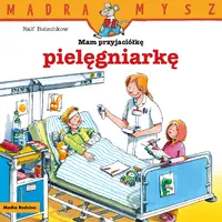Okładka: Mądra Mysz. Mam przyjaciółkę pielęgniarkę