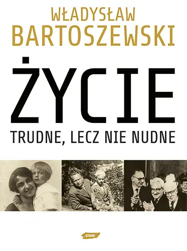 Okładka: Życie trudne, lecz nie nudne. Ze wspomnień Polaka w XX wieku