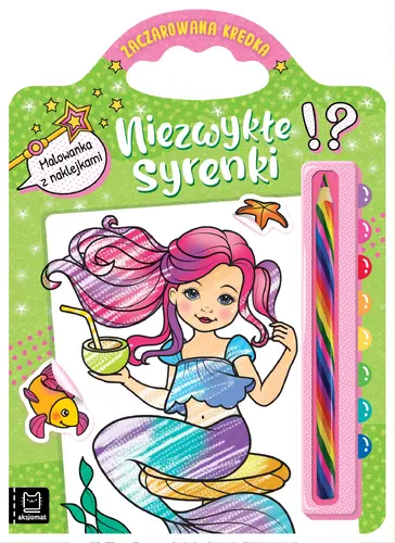 Okładka: Niezwykłe syrenki. Malowanka z naklejkami. Zaczarowana kredka