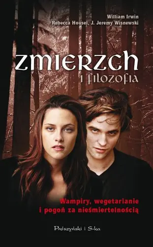 Okładka: Zmierzch i filozofia. Wampiry, wegetarianie i pogoń za nieśmiertelnością