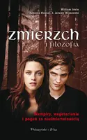 Okładka: Zmierzch i filozofia. Wampiry, wegetarianie i pogoń za nieśmiertelnością