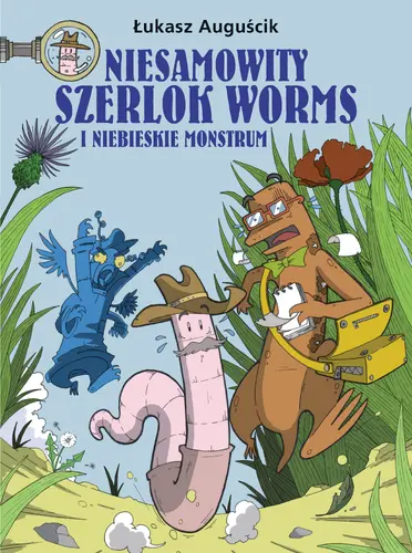 Okładka: Niesamowity Szerlok Worms i niebieskie monstrum. Tom 1