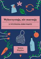 Okładka: Wykorzystuję, nie marnuję