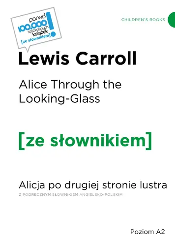 Okładka: Alice Through the Looking-Glass / Alicja po drugiej stronie lustra z podręcznym słownikiem angielsko-polskim