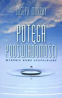 Okładka: Potęga podświadomości (wydanie nowe uzupełnione)