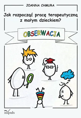 Okładka: Jak rozpocząć pracę terapeutyczną z małym dzieckiem?