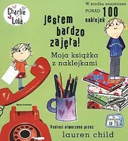 Okładka: Charlie i Lola. Jestem bardzo zajęta! Moja książka z naklejkami