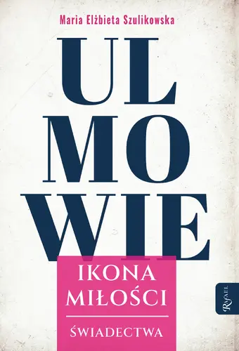 Okładka: Ulmowie, Ikona Miłości, Świadectwa
