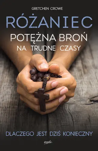 Okładka: Różaniec. Potężna broń na trudne czasy