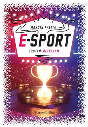 Okładka: E-sport. Zostań mistrzem