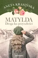 Okładka: Matylda. Droga ku przyszłości