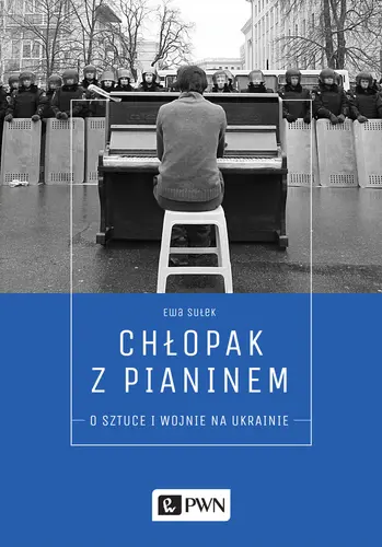 Okładka: Chłopak z pianinem. O sztuce i wojnie na Ukrainie