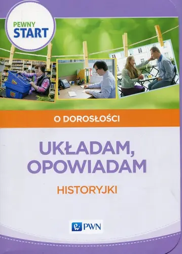Okładka: Pewny start O dorosłości Układam opowiadam Historyjki Foto