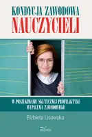 Okładka: Kondycja zawodowa nauczycieli – w poszukiwaniu skutecznej profilaktyki wypalenia zawodowego