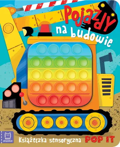 Okładka: Pojazdy na budowie. Książeczka sensoryczna POP IT