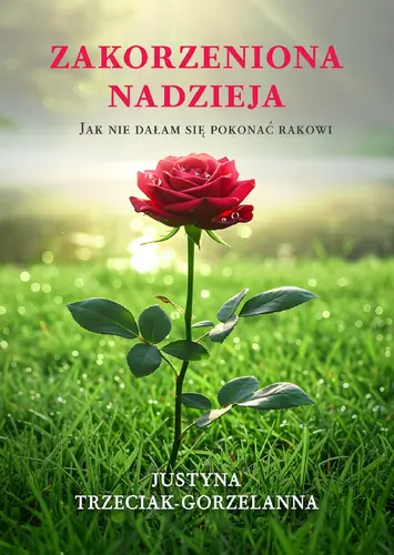 Okładka: Zakorzeniona nadzieja. Jak nie dałam się pokonać rakowi