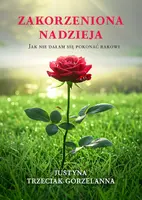 Okładka: Zakorzeniona nadzieja. Jak nie dałam się pokonać rakowi