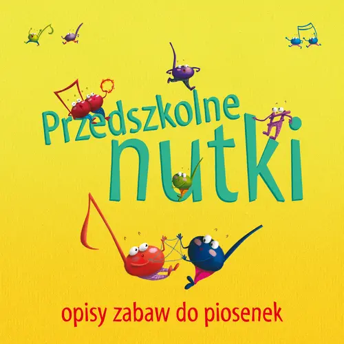 Okładka: Przedszkolne nutki - opisy zabaw do piosenek
