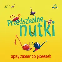 Okładka: Przedszkolne nutki - opisy zabaw do piosenek