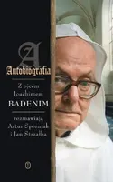 Okładka: Autobiografia. Rozmowy z ojcem Joachimem Badenim: Badeni Joachim
