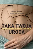 Okładka: Taka twoja uroda. Jak endometrioza niszczy życie Polek