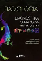 Okładka: Radiologia Diagnostyka obrazowa rtg tk usg i mr