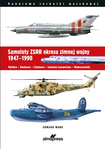 Okładka: Samoloty ZSRR okresu zimnej wojny 1947-1990
