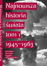 Okładka: Najnowsza Historia Świata tom 1 1945-1963