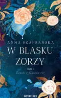 Okładka: W blasku zorzy. Tom 1. Zamek z płatków róż