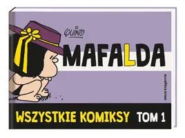 Okładka: Mafalda. Wszystkie komiksy. Tom 1