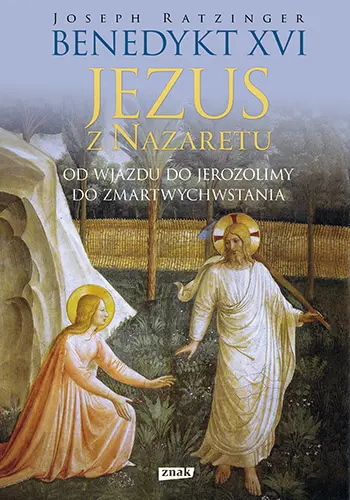 Okładka: Jezus z Nazaretu. Od wjazdu do Jerozolimy do Zmartwychwstania