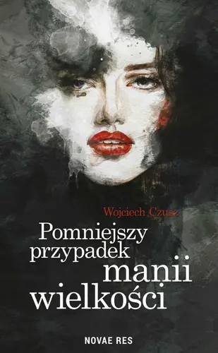 Okładka: Pomniejszy przypadek manii wielkości