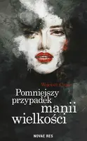 Okładka: Pomniejszy przypadek manii wielkości