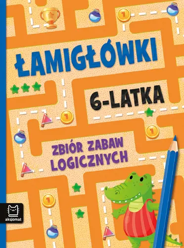 Okładka: Łamigłówki 6-latka. Zbiór zabaw logicznych