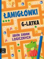 Okładka: Łamigłówki 6-latka. Zbiór zabaw logicznych