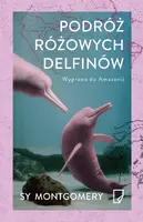 Okładka: Podróż różowych delfinów. Wyprawa do Amazonii