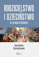 Okładka: Rodzicielstwo i dzieciństwo w rozwoju dziejowym