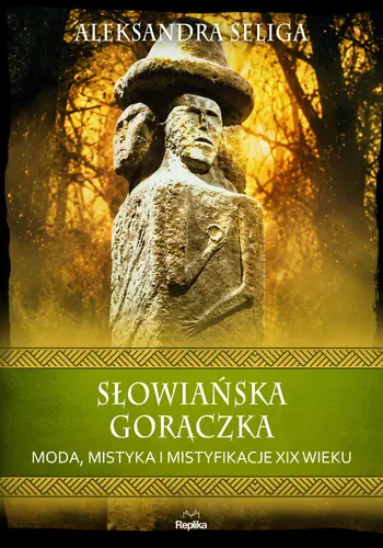 Okładka: Słowiańska gorączka. Moda, mistyka i mistyfikacje XIX wieku