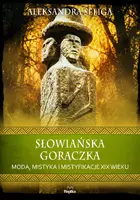 Okładka: Słowiańska gorączka. Moda, mistyka i mistyfikacje XIX wieku