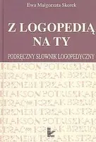 Okładka: Z logopedią na Ty Podręczny słownik logopedyczny