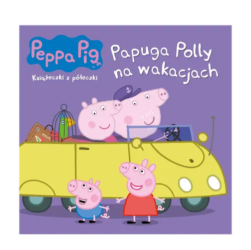 Okładka: Peppa Pig. Książeczki z półeczki. Papuga Polly na wakacjach